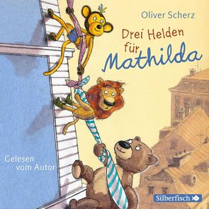 Drei Helden für Mathilda von Scherz,  Oliver