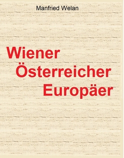 Drei Identitäten: Wiener – Österreicher – Europäer von Welan,  Manfried