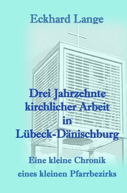 Drei Jahrzehnte kirchlicher Arbeit in Lübeck-Dänischburg von Lange,  Eckhard