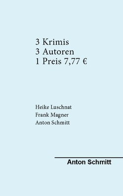 Drei Krimis Drei Autoren von Schmitt,  Anton