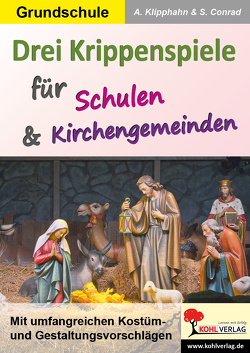 Drei Krippenspiele für Schulen & Kirchengemeinden von Conrad,  Sabine, Klipphahn,  Anneli