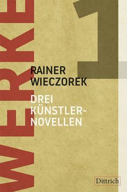 Drei Künstlernovellen. Werke 1 von Wieczorek,  Rainer