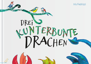 Drei kunterbunte Drachen von Fedrizzi,  Iris