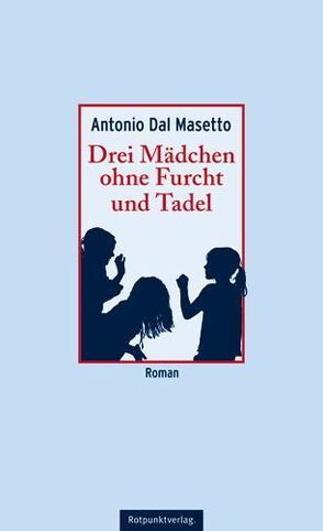 Drei Mädchen ohne Furcht und Tadel von Dal Masetto,  Antonio, Mende,  Susanna