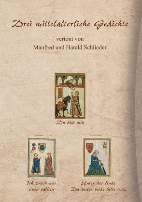 Drei mittelalterliche Gedichte vertont von Manfred und Harald Schlieder von Schlieder,  Harald