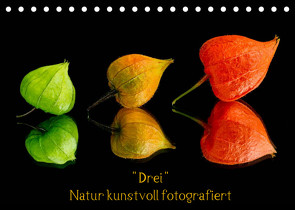 „Drei“ Natur kunstvoll fotografiert (Tischkalender 2022 DIN A5 quer) von Goerz,  Beate