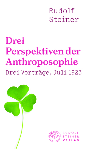 Drei Perspektiven der Anthroposophie von Haas,  Harald, Steiner,  Rudolf
