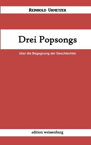 Drei Popsongs von Urmetzer,  Reinhold