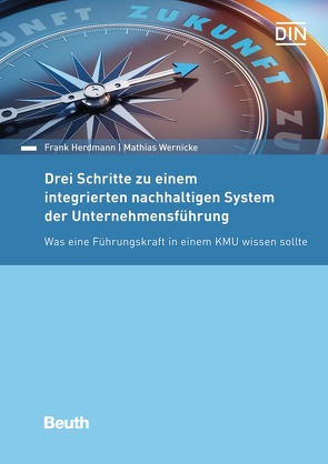 Drei Schritte zu einem integrierten nachhaltigen System der Unternehmensführung von Herdmann,  Frank, Wernicke,  Mathias