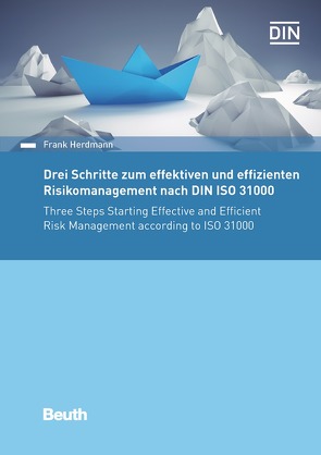 Drei Schritte zum effektiven und effizienten Risikomanagement nach DIN ISO 31000 von Herdmann,  Frank