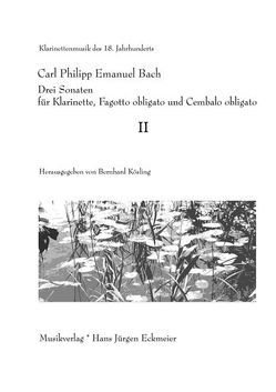 Drei Sonaten für Klarinette, Fagotto obligato und Cembalo obligato von Bach,  Carl Philipp Emanuel, Kösling,  Bernhard
