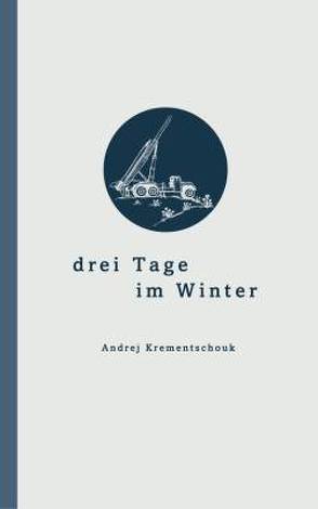 drei Tage im Winter von Krementschouk,  Andrej