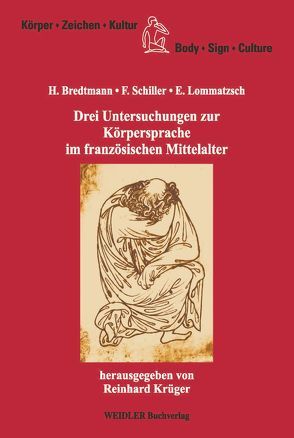 Drei Untersuchungen zur Körpersprache im französischen Mittelalter von Bredtmann,  Hermann, Krüger,  Reinhard, Lommatzsch,  Erhard, Schiller,  Friedrich