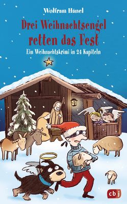 Drei Weihnachtsengel retten das Fest von Göhlich,  Susanne, Hänel,  Wolfram