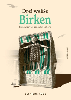 Drei weiße Birken von Biografin,  Sarah Rubal, Jung,  Renate, LÜ-Media, Petermann,  Sebastian, Ruge,  Elfriede, Wenzel,  Rene