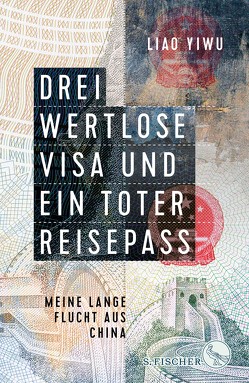 Drei wertlose Visa und ein toter Reisepass von Hoffmann,  Hans Peter, Höhenrieder,  Brigitte, Yiwu,  Liao