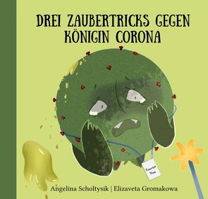 Drei Zaubertricks gegen Königin Corona (2. überarbeitete Auflage) – Hardcover/ fester Einband von Scholtysik,  Angelina