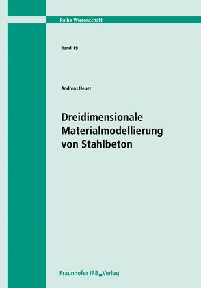 Dreidimensionale Materialmodellierung von Stahlbeton. von Heuer,  Andreas