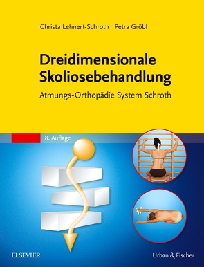 Dreidimensionale Skoliosebehandlung von Auner-Gröbl,  Petra, Lehnert-Schroth,  Christa