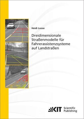 Dreidimensionale Straßenmodelle für Fahrerassistenzsysteme auf Landstraßen von Loose,  Heidi