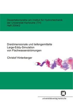 Dreidimensionale und tiefengemittelte Large-Eddy-Simulation von Flachwasserströmungen von Hinterberger,  Christof
