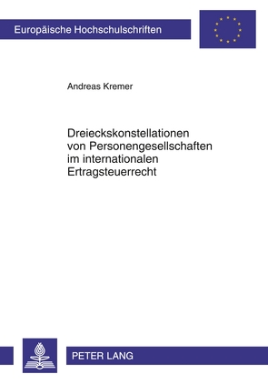 Dreieckskonstellationen von Personengesellschaften im internationalen Ertragsteuerrecht von Kremer,  Andreas