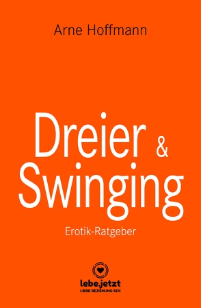 Dreier und Swinging | Erotischer Ratgeber von Hoffmann,  Arne