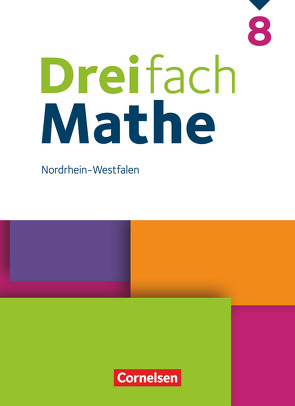 Dreifach Mathe – Nordrhein-Westfalen – Ausgabe 2020/2022 – 8. Schuljahr von Bopp,  André Christopher, Buchmann,  Anja, Egan,  Ute, Heckner,  Klaus, Lauer,  Alexander, Otte,  Carmen, Simon,  Ariane, Stein,  Godehard, Weecks,  Jacqueline, Wennekers,  Udo