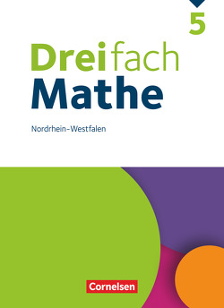 Dreifach Mathe – Nordrhein-Westfalen – Ausgabe 2020 – 5. Schuljahr von Buchmann,  Anja, Egan,  Ute, Grebe,  Michèle, Heckner,  Klaus, Kaste,  Tim, Lauer,  Alexander, Neugebauer,  Annika, Neumann,  Jana, Otte,  Carmen, Simon,  Ariane, Stein,  Godehard, Stricker,  Yvonne Jasmin, Verhoeven,  Martina, vom Stein,  Sabrina, Weecks,  Jacqueline, Wennekers,  Udo