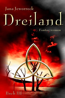 Dreiland-Trilogie / Dreiland III von Jeworreck,  Jana