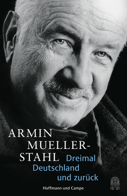 Dreimal Deutschland und zurück von Mueller-Stahl,  Armin
