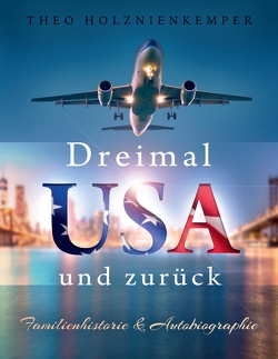 Dreimal USA und zurück von DaylinArt, Holznienkemper,  Theo, Rieger,  Elsa