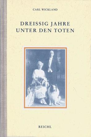 Dreissig Jahre unter den Toten von Beyer,  Wilhelm, Wickland,  Carl