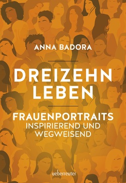 Dreizehn Leben von Badora,  Anna