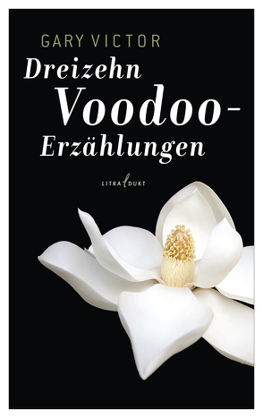 Dreizehn Voodoo-Erzählungen von Schmutte,  Ingeborg, Victor,  Gary, Wüllenkemper,  Cornelius