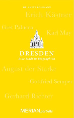 Dresden. Eine Stadt in Biographien von Kollmann,  Dr. Anett