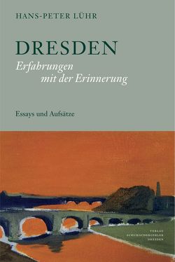 Dresden. Erfahrungen mit der Erinnerung von Lühr,  Hans-Peter