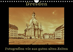 Dresden – Fotografien wie aus guten alten Zeiten (Wandkalender 2023 DIN A4 quer) von Kirsch,  Gunter