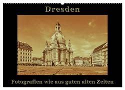 Dresden – Fotografien wie aus guten alten Zeiten (Wandkalender 2024 DIN A2 quer), CALVENDO Monatskalender von Kirsch,  Gunter