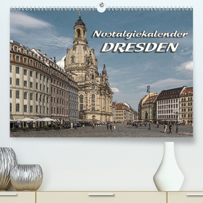 Dresden, Nostalgiekalender (Premium, hochwertiger DIN A2 Wandkalender 2020, Kunstdruck in Hochglanz) von Seifert,  Birgit