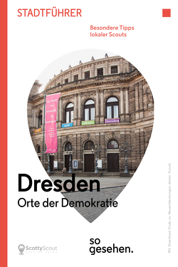 Dresden Stadtführer: Orte der Demokratie so gesehen.