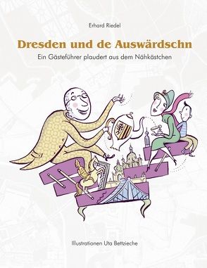 Dresden und de Auswärdschn von Bettzieche,  Uta, Edition Dresden-Entdecker,  Alwis Verlag e.K., Riedel,  Erhard