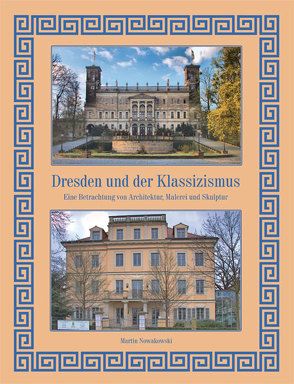 Dresden und der Klassizismus von Nowakowski,  Martin