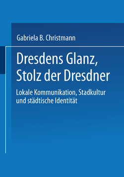 Dresdens Glanz, Stolz der Dresdner von Christmann,  Gabriela B.