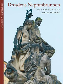 Dresdens Neptunbrunnen von Dieckmann,  Friedrich, Dreßel,  Heidemarie, Friedrich,  Andreas