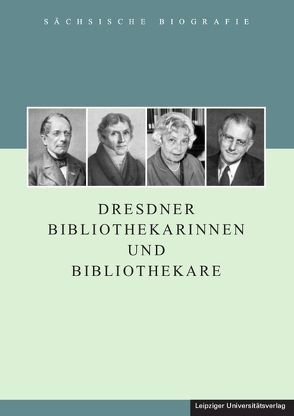 Dresdner Bibliothekarinnen und Bibliothekare von Hermann,  Konstantin, Rabe,  Roman, Schattkowsky,  Martina