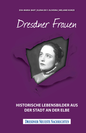 Dresdner Frauen von Bast,  Eva-Maria, Kunze,  Melanie, Oliveira,  Elena