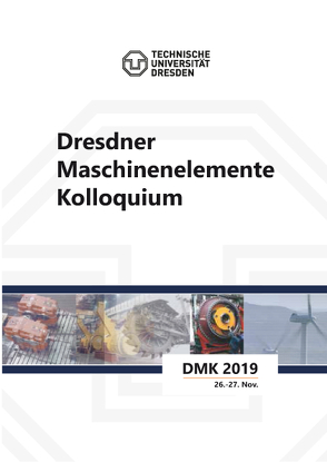 Dresdner Maschinenelemente Kolloquium DMK 2019 von Prof. Dr.-Ing. Schlecht,  Berthold