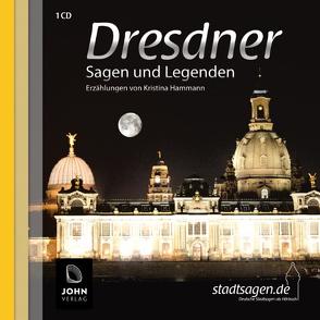 Dresdner Sagen und Legenden von Hammann,  Kristina, John Verlag, Teschner,  Uve