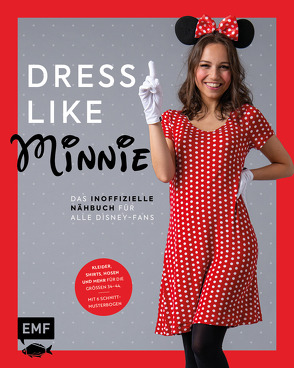 Dress like Minnie – Das inoffizielle Nähbuch für alle Disney-Fans von Edition Michael Fischer GmbH